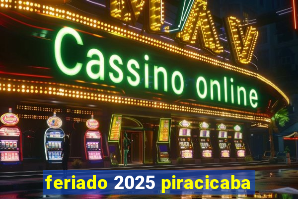 feriado 2025 piracicaba